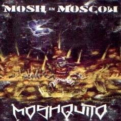 Moshquito : Mosh in Moscow Moshquito : Mosh in Moscow
